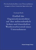 Cover: Einflu&szlig; der Organisationsstruktur auf den au&szlig;erordentlich hohen und dauerhaften Wettbewerbsvorteil eines Unternehmens - Edition Rainer Hampp