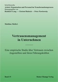 Cover: Vertrauensmanagement in Unternehmen: Eine empirische Studie &uuml;ber Vertrauen zwischen Angestellten und ihren F&uuml;hrungskr&auml;ften - Edition Rainer Hampp