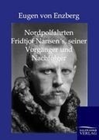 Abbildung von: Nordpolarfahrten Fridtjof Nansens seiner Vorgänger und Nachfolger - Salzwasser Verlag