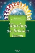 Cover: M&auml;rchen, die Br&uuml;cken bauen - K&ouml;nigsfurt-Urania Verlag