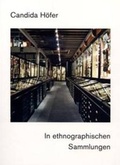 Cover: Candida H&ouml;fer. In ethnographischen Sammlungen - K&ouml;nig, Walther