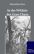 Cover: In der Wildnis des Gran Chaco - Salzwasser Verlag