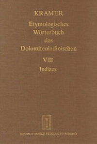 Abbildung von: Etymologisches Wörterbuch des Dolomitenladinischen. Band VIII (Indizes) - Buske, H