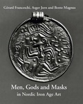 Cover: Nordic Iron Age Art / Jorn, Asger. Men, Gods and Masks in the Nordic Iron Age Art - K&ouml;nig, Walther