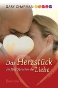 Cover: Das Herzst&uuml;ck der 5 Sprachen der Liebe - Francke-Buch