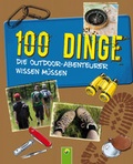 Cover: 100 Dinge die Outdoor-Abenteurer wissen m&uuml;ssen - Schwager & Steinlein