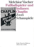 Cover: Fu&szlig;ballspieler und Indianer. Chaplin - edition text + kritik