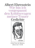 Cover: Wie bin ich vorgespannt den Kohlenwagen meiner Trauer - edition text + kritik