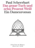Cover: Das graue Tuch und zehn Prozent Wei&szlig; - edition text + kritik