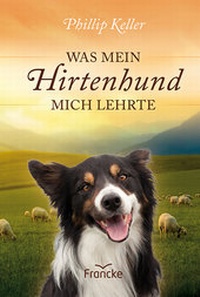 Abbildung von: Was mein Hirtenhund mich lehrte - Francke-Buch
