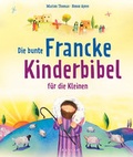 Cover: Die bunte Francke-Kinderbibel f&uuml;r die Kleinen - Francke-Buch