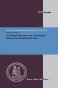 Cover: Die Menschenw&uuml;rde in der Grundrechtsordnung der Europ&auml;ischen Union - V&R unipress
