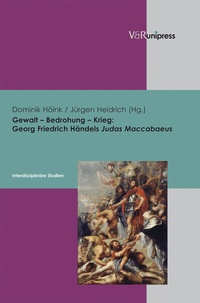 Abbildung von: Gewalt - Bedrohung - Krieg: Georg Friedrich Händels Judas Maccabaeus - V&R unipress