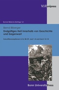 Cover: Endg&uuml;ltiges Heil innerhalb von Geschichte und Gegenwart - V&R unipress