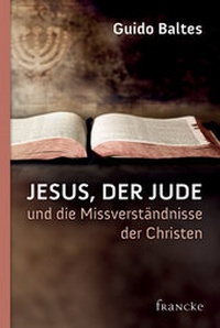 Abbildung von: Jesus, der Jude, und die Missverständnisse der Christen - Francke-Buch