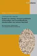 Cover: Rudolf von Jhering. Anonym publizierte Fr&uuml;hschriften und unver&ouml;ffentlichte Handschriften aus seinem Nachla&szlig; - V&R unipress