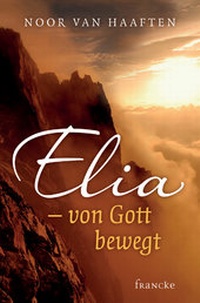 Abbildung von: Elia - von Gott bewegt - Francke-Buch