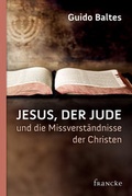 Cover: Jesus, der Jude, und die Missverst&auml;ndnisse der Christen - Francke-Buch