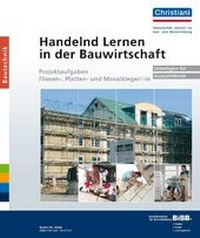 Abbildung von: Handelnd Lernen in der Bauwirtschaft - Projektaufgaben Fliesen-, Platten- und Mosaikleger/-in - Christiani, Paul