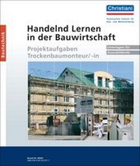 Abbildung von: Handelnd Lernen in der Bauwirtschaft - Projektaufgaben Trockenbaumonteur/-in - Christiani, Paul