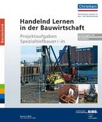 Abbildung von: Handelnd Lernen in der Bauwirtschaft - Projektaufgaben Spezialtiefbauer/-in - Christiani, Paul