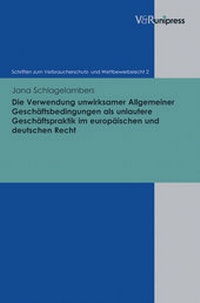 Abbildung von: Die Verwendung unwirksamer Allgemeiner Geschäftsbedingungen als unlautere Geschäftspraktik im europäischen und deutschen Recht - V&R unipress