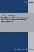 Cover: Brachfl&auml;chenreaktivierung als Instrument der Stadterhaltung und nachhaltiger Innenentwicklung - V&R unipress
