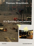 Cover: Thomas Hirschhorn - It's Burning Everywhere - Kehrer Verlag