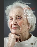 Cover: Karsten Thormaehlen - Mit hundert hat man noch Tr&auml;ume | Happy at One Hundred - Kehrer Verlag