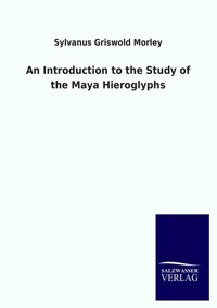 Enlarge image Cover: An Introduction to the Study of the Maya Hieroglyphs - Salzwasser Verlag