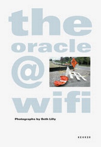 Enlarge image Cover: Beth Lilly - The Oracle @ WiFi - Kehrer Verlag