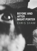 Cover: Chris Shaw - Before and After Night Porter - Kehrer Verlag