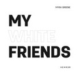 Cover: Myra Greene - My White Friends - Kehrer Verlag