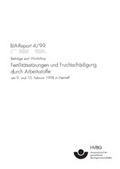 Cover: BIA-Report 4/99: Beitr&auml;ge zum Workshop "Fertilit&auml;tsst&ouml;rungen und Fruchtsch&auml;digung durch Arbeitsstoffe" - Deutsche Gesetzliche Unfallversicherung