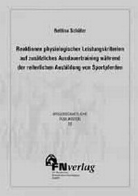 Abbildung von: Reaktionen physiologischer Leistungskriterien auf zusätzliches Ausdauertraining während der reiterlichen Ausbildung von Sportpferden - FN Verlag
