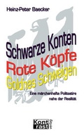Cover: Schwarze Konten, Rote K&ouml;pfe, Gold'nes Schweigen - KONTRAST-VERLAG
