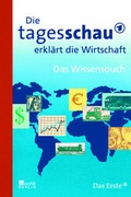 Cover: Die Tagesschau erkl&auml;rt die Wirtschaft - Rowohlt Berlin
