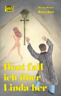 Cover: Heut fall ich &uuml;ber Linda her - KONTRAST-VERLAG