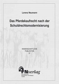 Abbildung von: Das Pferdekaufrecht nach der Schuldrechtsmodernisierung - FN Verlag