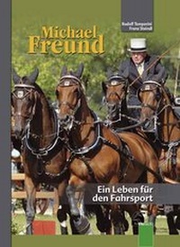 Abbildung von: Michael Freund Ein Leben für den Fahrsport - FN Verlag