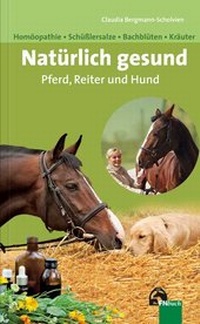 Abbildung von: Natürlich gesund. Pferd, Reiter und Hund - FN Verlag