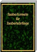 Cover: Zauberformeln f&uuml;r Zauberlehrlinge - GoodSpirit Verlag