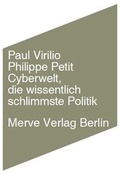 Cover: Cyberwelt, die wissentlich schlimmste Politik - Merve