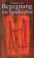 Cover: Begegnungen im Sp&auml;therbst - Morstadt, A