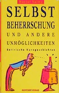 Cover: Selbstbeherrschung und andere Unm&ouml;glichkeiten - Morstadt, A