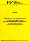 Cover: Aufbereitungs- und Aggregationsgrad des Beobachtungsmaterials und G&uuml;te &ouml;konometrischer Sch&auml;tzungen - Institut f. Angew. Wirtsch.-Forsch.