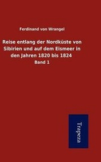 Abbildung von: Reise Entlang Der Nordk Ste Von Sibirien Und Auf Dem Eismeer in Den Jahren 1820 Bis 1824 - Trapeza