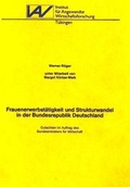 Cover: Frauenerwerbst&auml;tigkeit und Strukturwandel in der Bundesrepublik Deutschland - Institut f. Angew. Wirtsch.-Forsch.