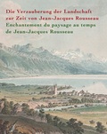 Cover: Die Verzauberung der Landschaft zur Zeit von Jean-Jacques Rousseau - Wienand