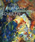 Cover: Bernard Schultze. Gegenwelten - Wienand